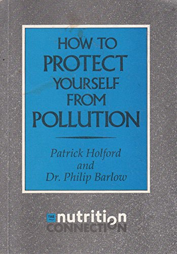 How to Protect Yourself from Pollution (9781870976046) by Holford, Patrick; Barlow, Philip