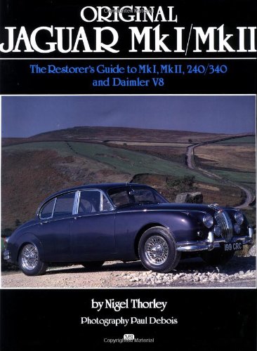 Stock image for Original Jaguar MkI and MkII: The Restorers Guide to MkI, MkII, 240/340 and Daimler V8 for sale by Seattle Goodwill