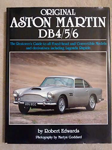 9781870979283: Original Astor-Martin Db4/5/6: The Restorer's Guide to All Fixed-head and Convertible Models and Derivatives Including Lagonda Rapide