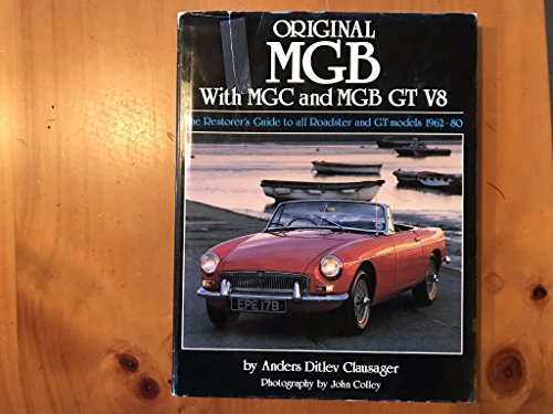 Stock image for Original MGB with MGC and MGB GT V8: The Restorers Guide to All Roadster and GT Models 1962-80 for sale by Seattle Goodwill