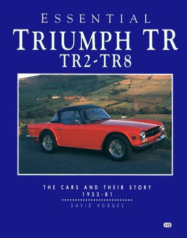 Beispielbild fr Essential Triumph TR: TR2 to TR8 - The Cars and Their Story 1958-81 (Essential Series) zum Verkauf von K Books Ltd ABA ILAB