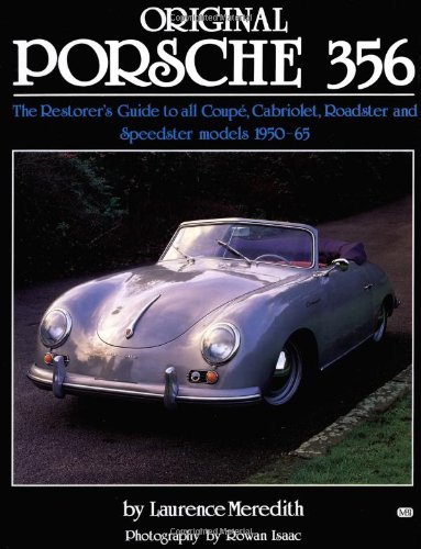 Stock image for Original Porsche 356: The Restorers Guide to All Coupe, Cabriolet, Roadster and Speedster Models 1950-66: The Restorers Guide to All Coupe, Cabriolet, for sale by ThriftBooks-Dallas