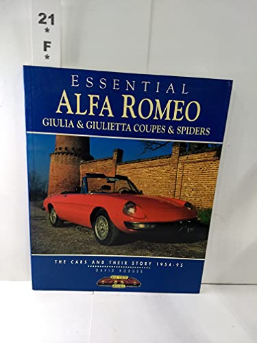 Stock image for Essential Alfa Romeo Giulia and Giulietta Coupes and Spiders: The Cars and Their Story 1954-95 (Essential Series) for sale by Jacques Gander