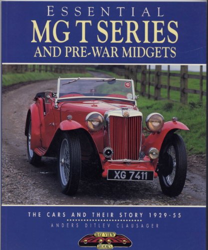 Imagen de archivo de Essential MG T Series and Pre-War Midgets: The Cars and Their Story 1929-55 a la venta por GF Books, Inc.