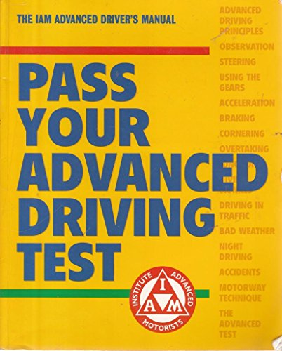 Stock image for Pass Your Advanced Driving Test: The Official Institute of Advanced Motorists Manual (Institute of Advanced Motoring) for sale by Goldstone Books