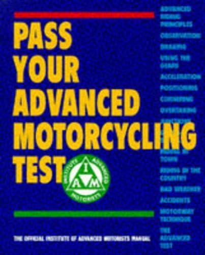 Stock image for Pass Your Advanced Motorcycling Test: The Official Institute of Advanced Motorists Manual (Institute of Advanced Motoring) for sale by AwesomeBooks