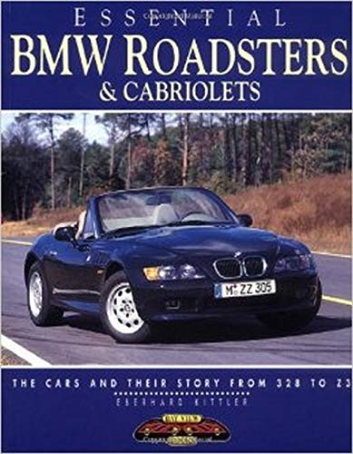 Stock image for Essential BMW Roadsters and Cabriolets: The Cars and Their Story from 328 to Z3 (Essential Series) for sale by Ergodebooks