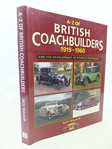 A-Z of British Coachbuilders 1919-1960: And the Development of Styles & Techniques - Walker, Nick