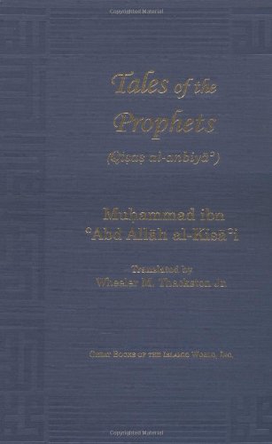 Beispielbild fr Tales of the Prophets (Qisas Al-Anbiya) (Great Books of the Islamic World) zum Verkauf von Arches Bookhouse