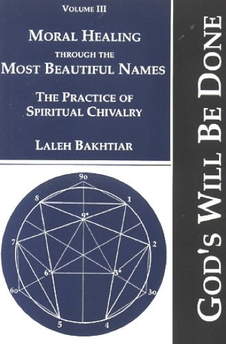 Stock image for Moral Healing Through the Most Beautiful Names: The Practice of Spiritual Chivalry (God's Will Be Done, Vol. 3) for sale by Front Cover Books