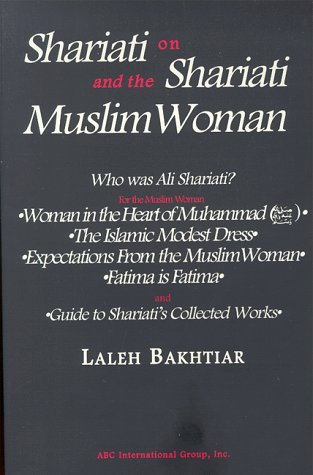 Stock image for Shariati on Shariati and the Muslim Woman: Who Was Ali Shariati? for Muslim Women: Woman in the Heart of Muhammad, the Islamic Modest Dress, Expectations from the Muslim Woman, Fatima Is for sale by Revaluation Books