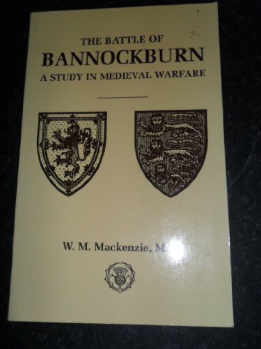 Tha Battle Of Bannockburn: A Study In Medieval Warfare (FINE COPY OF 1999 LATER FACSIMILE PRINTING)