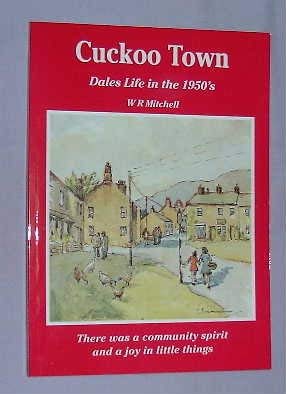 Cuckoo Town: Dales Life in the 1950s (9781871064599) by W. R. Mitchell
