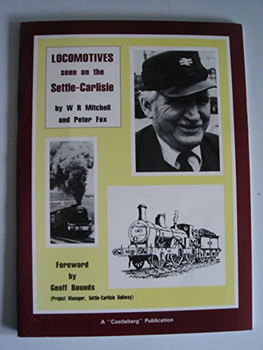 Locomotives Seen on the Settle-Carlisle (9781871064605) by Mitchell, W. R.; Fox, Peter