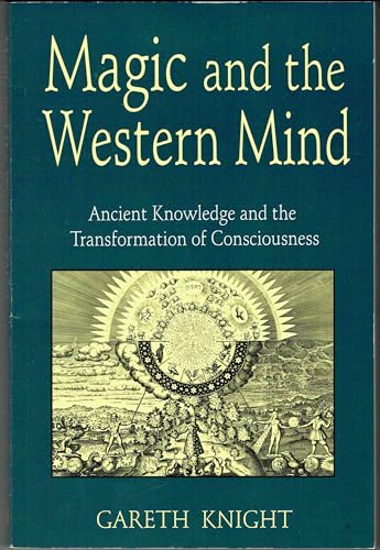 MAGIC AND THE WESTERN MIND: Ancient Knowledge and the Transformation of Consciouseness (9781871082111) by Gareth Knight