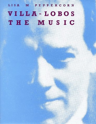 Stock image for Villa-Lobos: The Music - An Analysis of His Style for sale by WorldofBooks