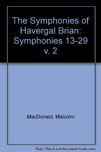 Beispielbild fr The Symphonies of Havergal Brian. Volume Two: Symphonies 13-29. zum Verkauf von Travis & Emery Music Bookshop ABA