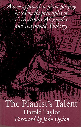 Beispielbild fr The Pianist's Talent: A New Approach to Piano Playing Based on the Principles of F. Matthias Alexander and Raymond Thiberge zum Verkauf von WorldofBooks