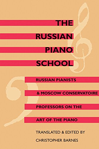 Stock image for The Russian Piano School: Russian Pianists and Moscow Conservatoire Professors on the Art of the Piano for sale by ZBK Books