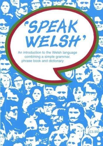 Beispielbild fr Speak Welsh - An Introduction to the Welsh Language Combining a Simple Grammar, Phrase Book and Dictionary zum Verkauf von WorldofBooks