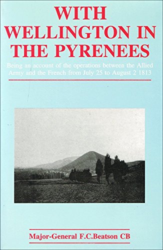 Beispielbild fr With Wellington in the Pyrenees: Being an Account of the Operations Between the Allied Army and the French from July 25 to August 2, 1813 zum Verkauf von HALCYON BOOKS