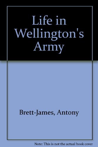 9781871085266: Life in Wellington's Army
