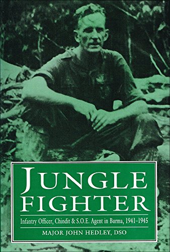 Beispielbild fr Jungle Fighter: Infantry Officer, Chindit and S.O.E. Agent in Burma, 1941-45 zum Verkauf von Goldstone Books