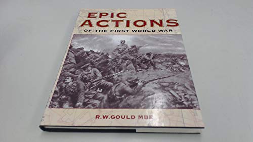 Stock image for Epic Actions of the First World War for sale by J. and S. Daft