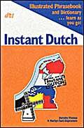Beispielbild fr Instant Dutch : Illustrated Phrasebook and Dictionary - Learn As You Go zum Verkauf von Books From California