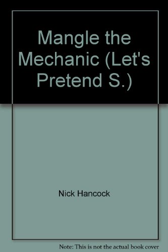 Mangle the Mechanic (Let's Pretend) (9781871102093) by Nick Hancock