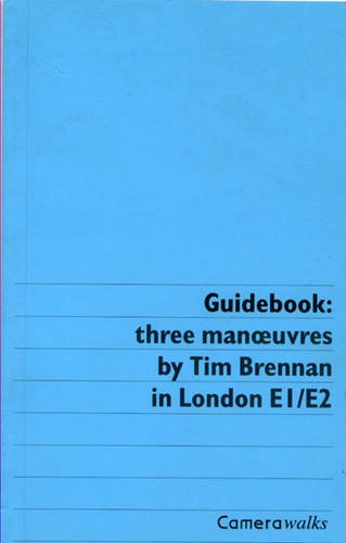 Beispielbild fr TIM BRENNAN. GUIDEBOOK: THREE MANOEUVRES IN LONDON E1/E2 (CAMERAWORDS) zum Verkauf von Cambridge Rare Books