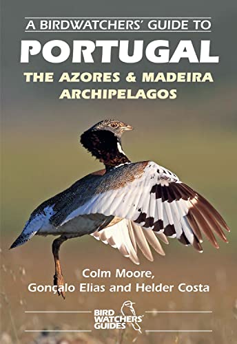 9781871104134: A Birdwatchers Guide to Portugal, the Azores & Madeira Archipelagos: Site Guide