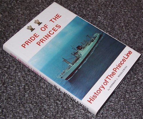 Pride of the Princes: History of the Prince Line Ltd. - Middlemiss, N.L.