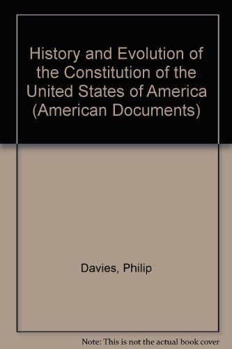 History and Evolution of the Constitution of the United States of America (American Documents) (9781871132007) by Philip John Davies