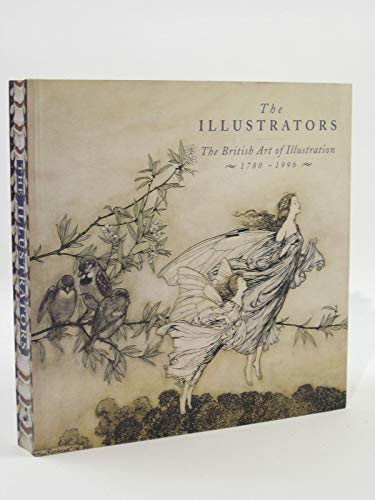 Imagen de archivo de The Illustrators: The British Art of Illustration, 1780-1996 a la venta por WorldofBooks