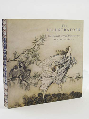 Stock image for The Illustrators: The British Art of Illustration, 1780-1996 for sale by HPB-Diamond