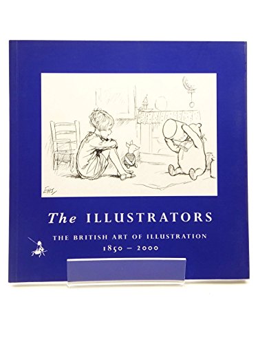 Beispielbild fr The Illustrators: The British Art of Illustration 1800-2000 zum Verkauf von Books From California
