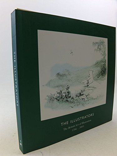 Stock image for The Illustrators: The British Art of Illustration (1786-2003) for sale by WorldofBooks
