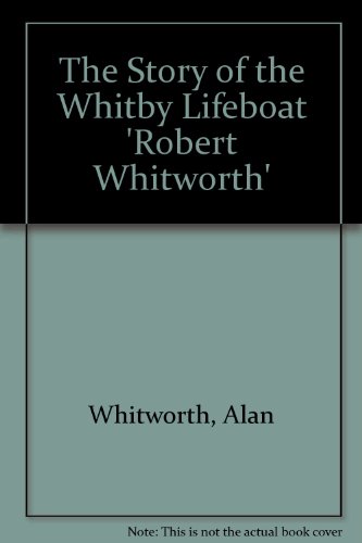 Imagen de archivo de The Story of the Whitby Lifeboat 'Robert Whitworth' a la venta por WorldofBooks