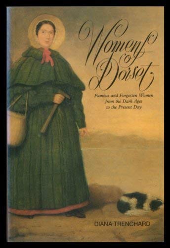 Stock image for Women of Dorset: Famous and Forgotten Women from the Dark Ages to the Present Day for sale by WorldofBooks