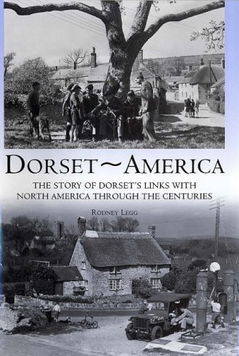 Dorset America: The Story of Dorset's Links with North America Through the Centuries (9781871164473) by Rodney Legg