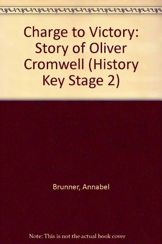 9781871173093: History Key Stage 2: Charge to Victory: The Story of Oliver Cromwell (History Key Stage 2)