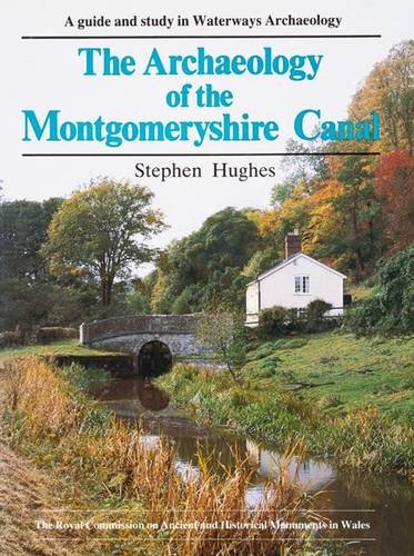Stock image for Archaeology of the Montgomeryshire Canal: Guide to, and Study in, Waterways Archaeology for sale by WorldofBooks