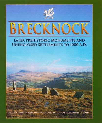 Imagen de archivo de Brecknock - Later Prehistoric Monuments: Later Prehistoric Monuments and Unenclosed Settlements to 1000 AD a la venta por Goldstone Books