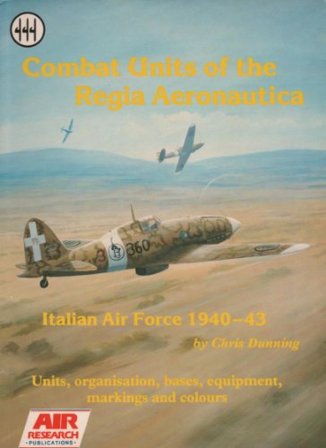 Stock image for Combat Units of the Regia Aeronautica: Italian Air Force, 1940-43 for sale by Ed's Editions LLC, ABAA