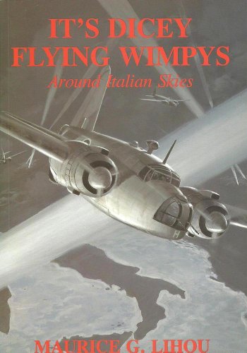 Stock image for It's Dicey Flying Wimpys (in Italian Skies): Operations of No.205 Group RAF, 1944-45 for sale by Lewes Book Centre