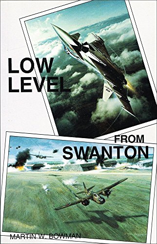 Low Level from Swanton: History of Raf Swanton Morley (9781871187298) by Bowman, Martin W.