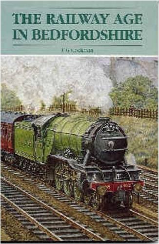 Stock image for The Railway Age in Bedfordshire for sale by WorldofBooks