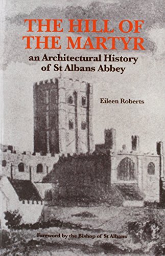 Beispielbild fr The Hill of the Martyr: Architectural History of St.Albans Abbey zum Verkauf von WorldofBooks