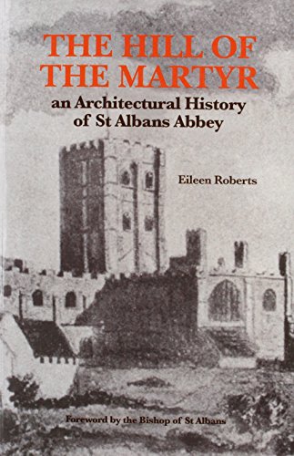 Imagen de archivo de The Hill of the Martyr: Architectural History of St.Albans Abbey a la venta por WorldofBooks
